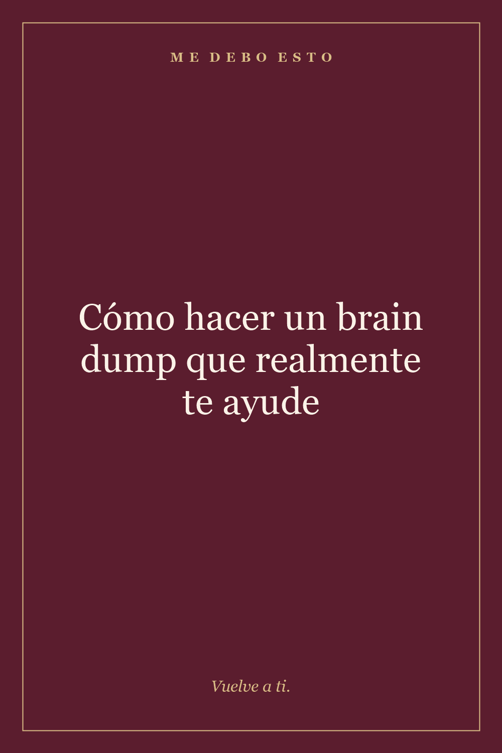 Imagen vertical para Pinterest: Cómo hacer un brain dump que realmente te ayude